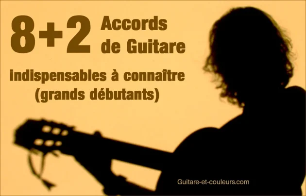 8+2 Accords de Guitare indispensables à connaître (grands débutants)