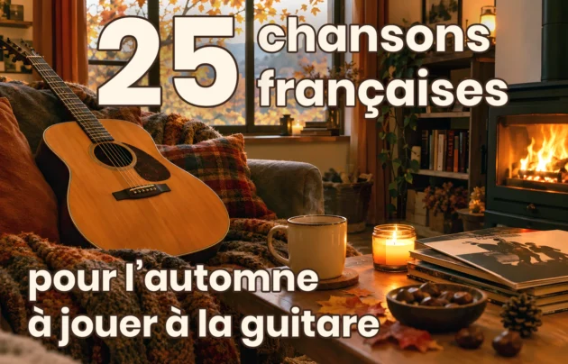 25 chansons françaises pour l'automne à jouer à la guitare