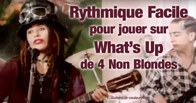 Une rythmique facile pour jouer sur What’s Up de 4 Non Blondes