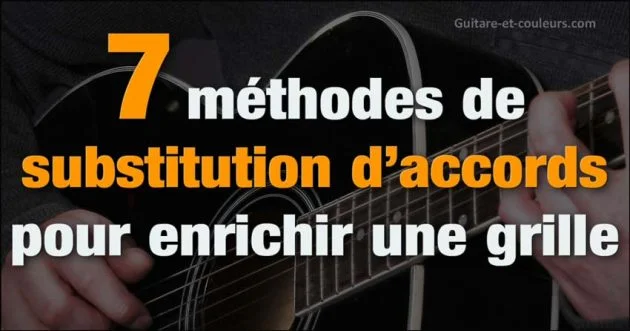 7 méthodes de substitution d'accords pour enrichir une grille