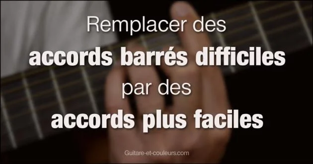 Remplacer des accords barrés difficiles par des accords plus faciles à jouer