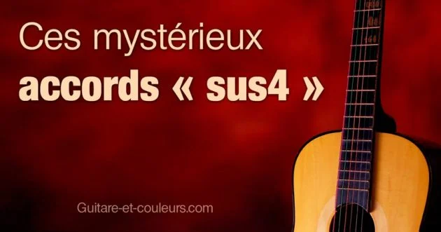 Ces mystérieux accords « sus4 »