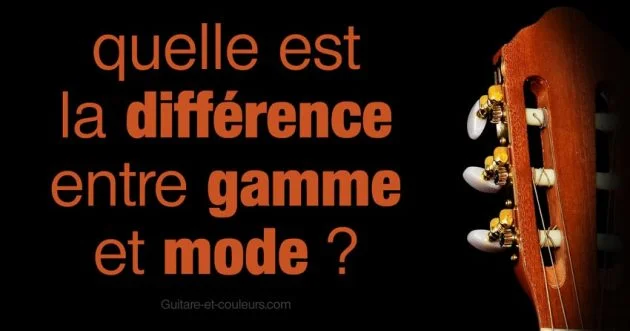 Quelle est la différence entre Gammes et Modes ?