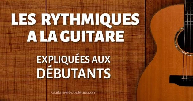 Les RYTHMIQUES à la guitare expliquées aux DÉBUTANTS