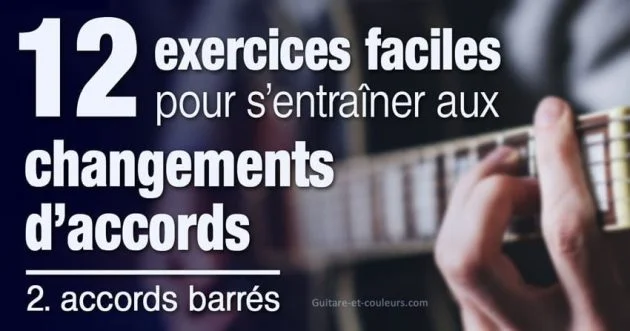 12 exercices faciles pour s’entraîner aux changements d’accords (2. accords barrés)