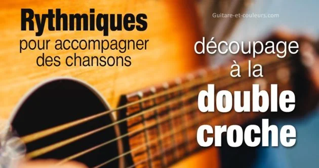Rythmiques pour accompagner des chansons. Découpage à la double croche.