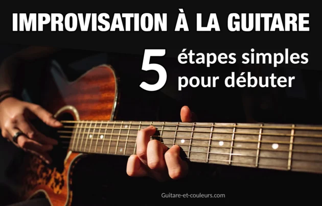 Improvisation à la guitare : 5 étapes simples pour débuter
