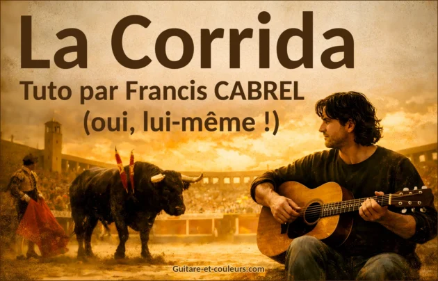 La Corrida. Tutoriel parFrancis Cabrel lui-même