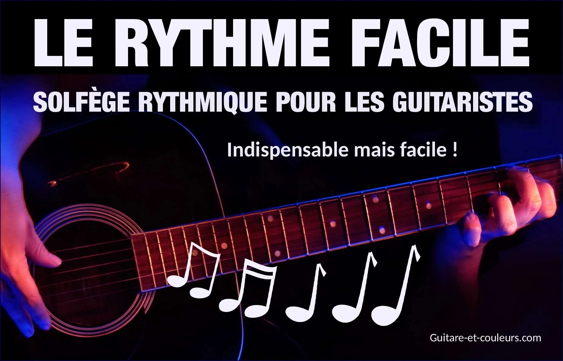 Le Rythme Facile – Soyez à l’aise avec le solfège rythmique !