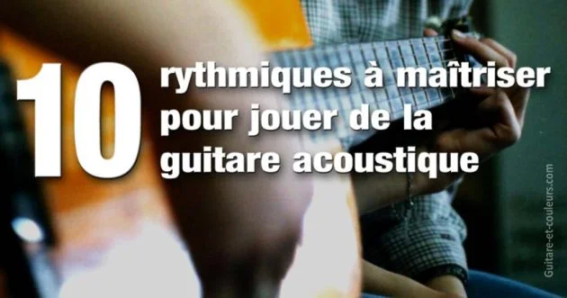 10 rythmiques à maîtriser pour jouer de la guitare acoustique