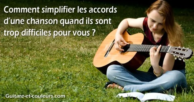 Comment simplifier les accords d’une chanson quand ils sont trop difficiles pour vous ?